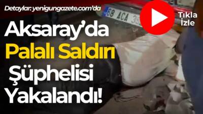 Taşpazar Mahallesi’nde dün akşam meydana gelen palalı saldırının şüphelisi polis