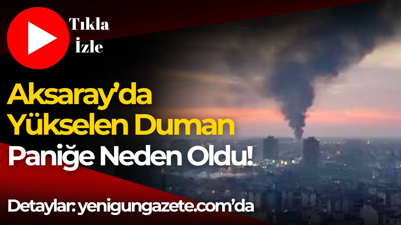 Aksaray’ın eski Sanayi bölgesinde yükselen yoğun duman kenti kapladı. İtfaiye