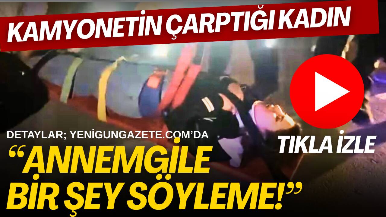 Aksaray’da kamyonet, yaya çarptı. Yaralı kadın acılar içinde hastaneye kaldırıldı.