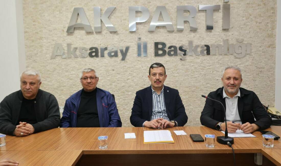 AK Parti Aksaray İl Teşkilatı, haftalık olağan il yönetim kurulu