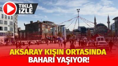 Kış ortasında 25 dereceyi bulan sıcaklık, Aksaray’da yaz havası estirerek