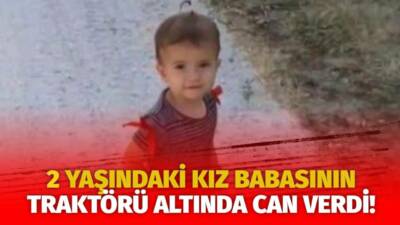 Eskil’in Tol Yaylası’nda babasının kullandığı traktörün altında kalan 2 yaşındaki