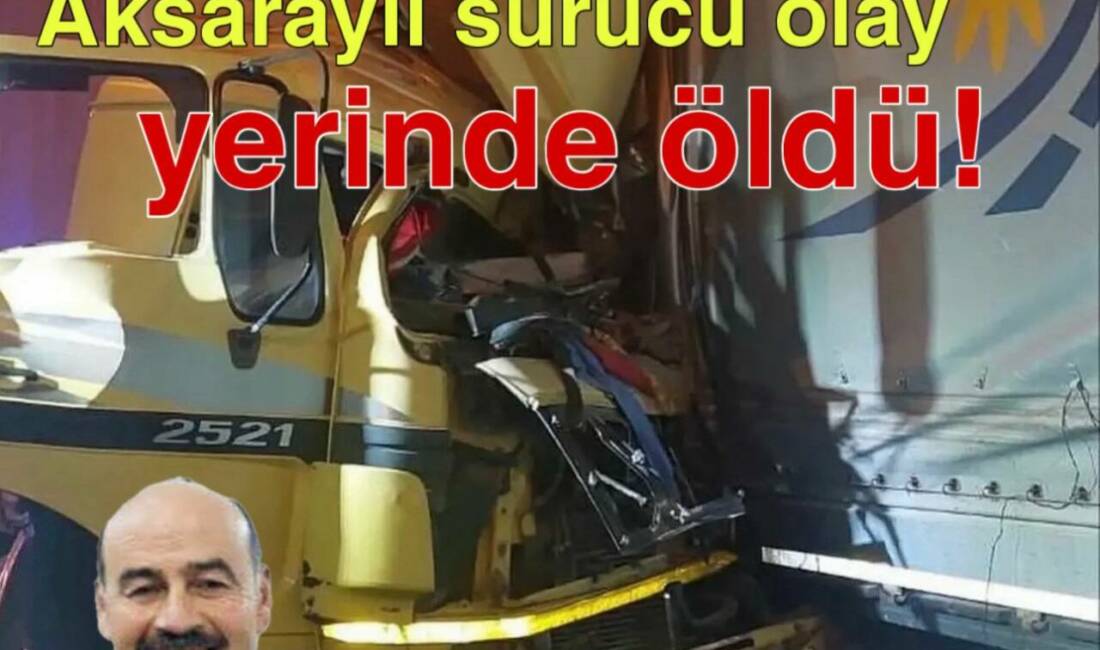 Bolu TEM Otoyolu’nda arıza yapan tıra çarpan Aksaraylı kamyon şoförü
