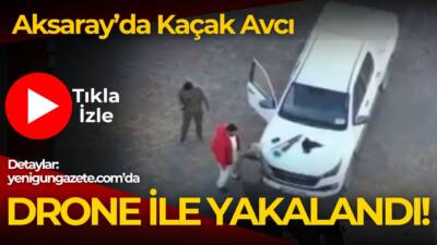 Kırsalda yasa dışı avlanan bir kişi, drone ile görüntülenerek ekipler