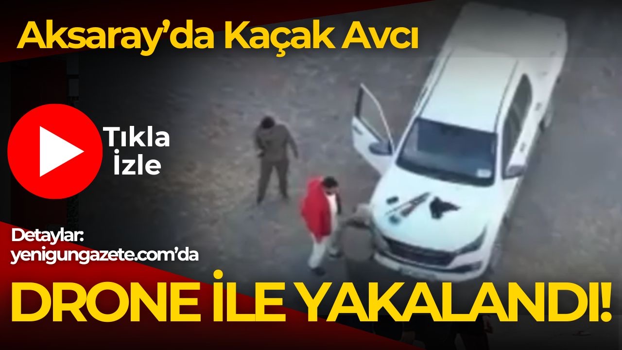 Kırsalda yasa dışı avlanan bir kişi, drone ile görüntülenerek ekipler