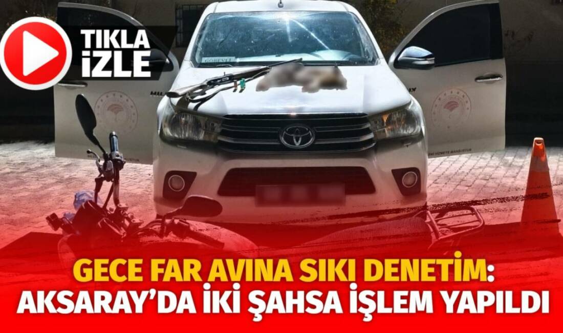 Aksaray Doğa Koruma ve Milli Parklar Şube Müdürlüğü ekipleri, sorumluluk