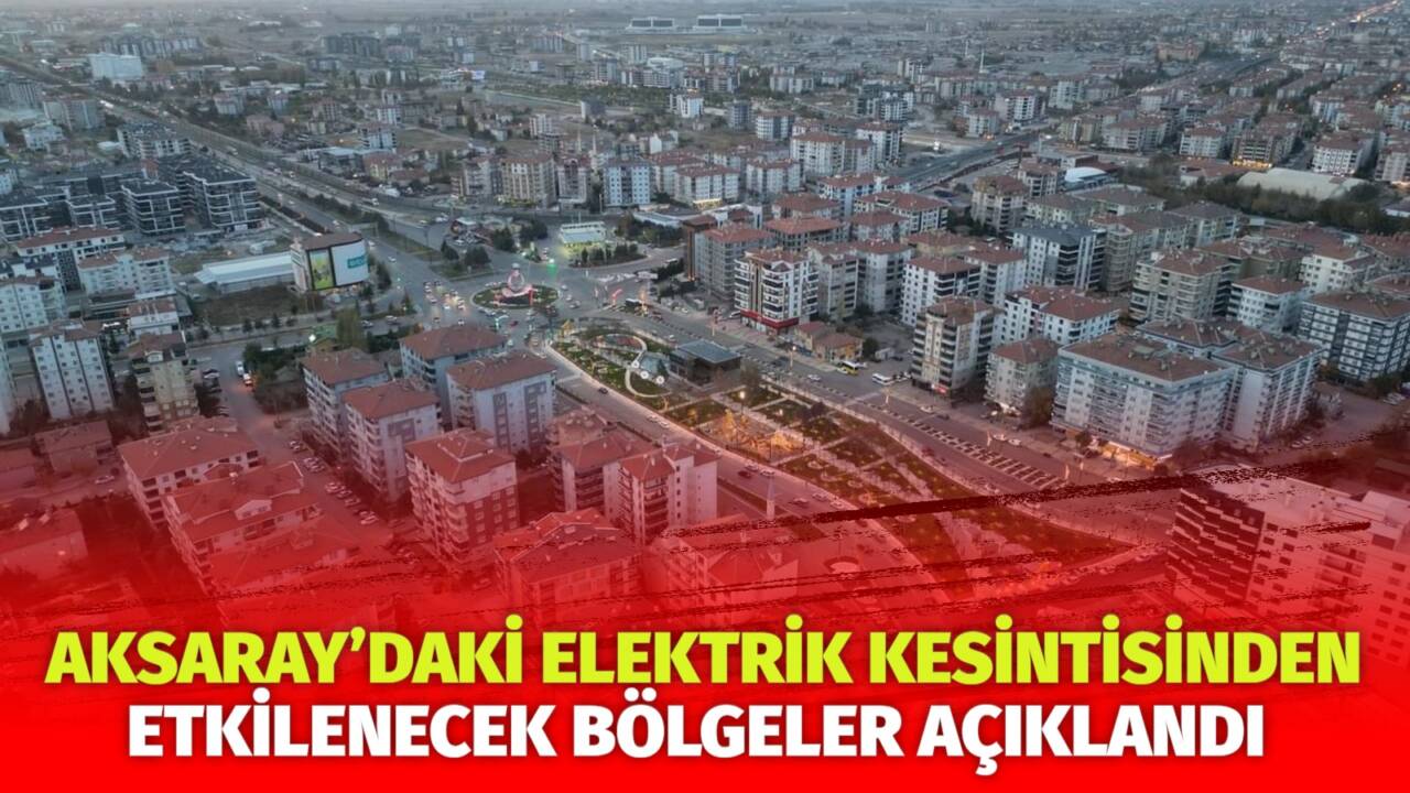 MERAM Elektrik Dağıtım Şirketi tarafından yapılan açıklama kapsamında Aksaray’ın bazı