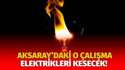 MERAM Elektrik Dağıtım Şirketi tarafından yapılan açıklama kapsamında Aksaray’ın bazı