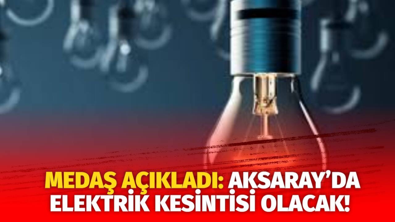 MERAM Elektrik Dağıtım Şirketi tarafından yapılan açıklama kapsamında Aksaray’ın bazı