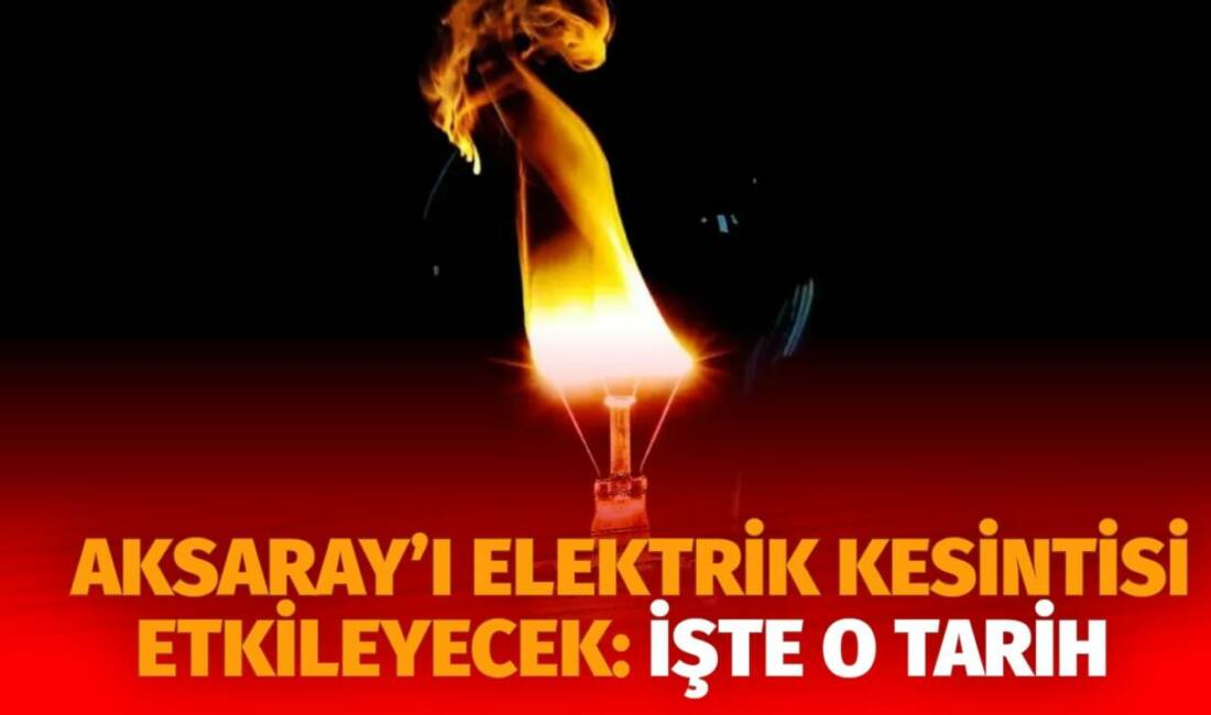 MERAM Elektrik Dağıtım Şirketi tarafından yapılan açıklama kapsamında Aksaray’ın bazı