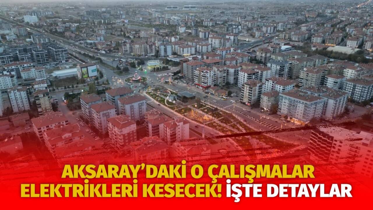 MERAM Elektrik Dağıtım Şirketi tarafından yapılan açıklama kapsamında Aksaray’ın bazı