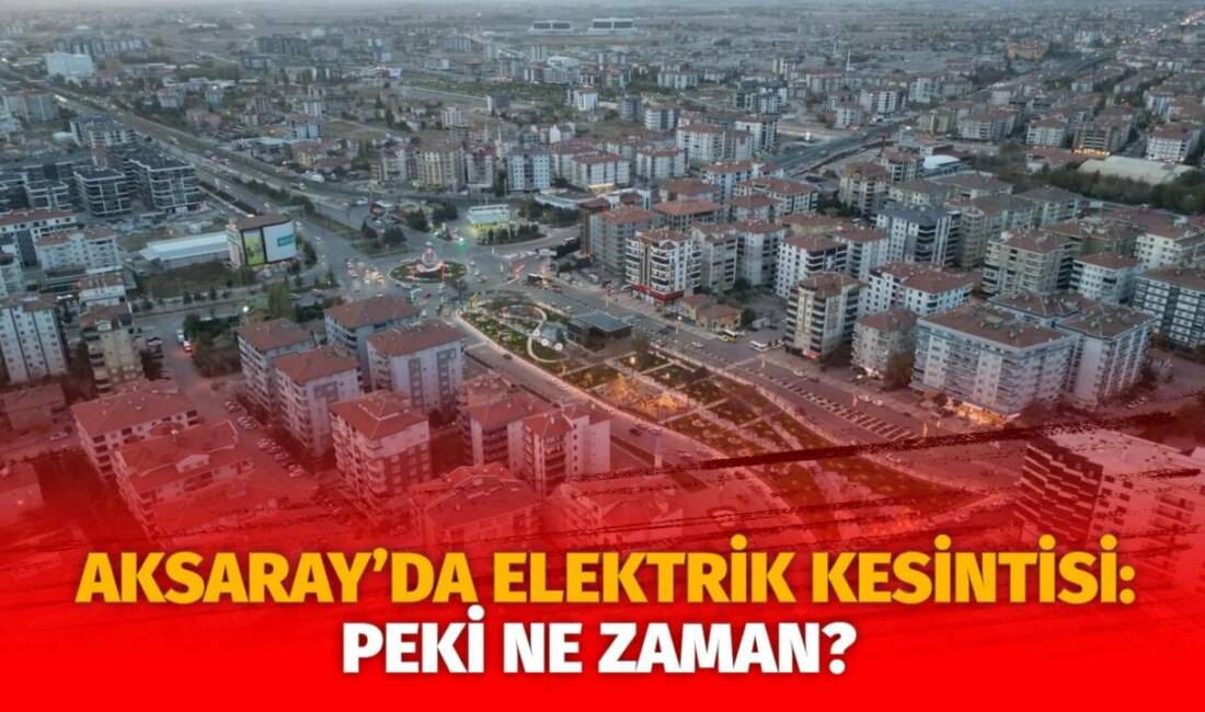 MERAM Elektrik Dağıtım Şirketi tarafından yapılan açıklama kapsamında Aksaray’ın bazı