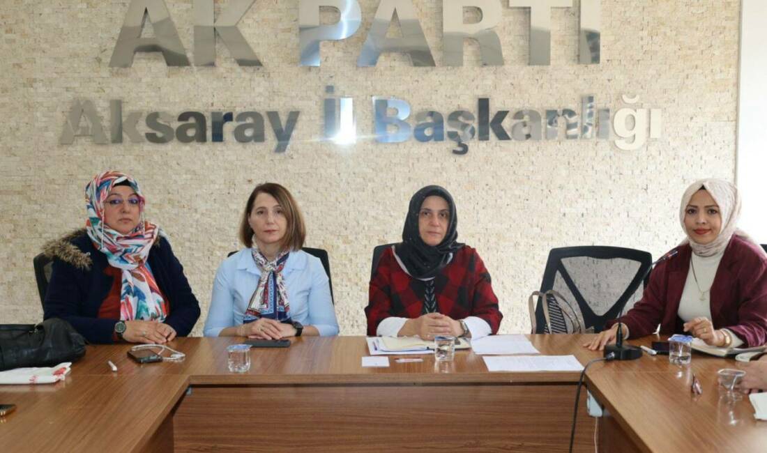 AK Parti Aksaray İl Kadın Kolları’nın haftalık olağan yönetim kurulu