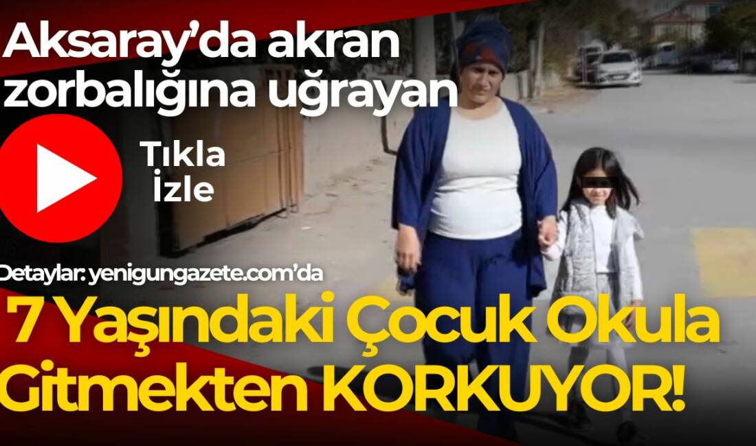 Aksaray Rafet Bozkurt İlkokulu’nda 7 yaşındaki Huriye E. M., sınıf