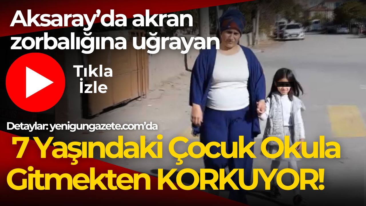 Aksaray Rafet Bozkurt İlkokulu’nda 7 yaşındaki Huriye E. M., sınıf