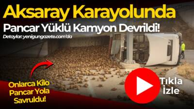 Aksaray karayolu üzerinde pancar yüklü kamyonun devrilmesi sonucu onlarca kilo