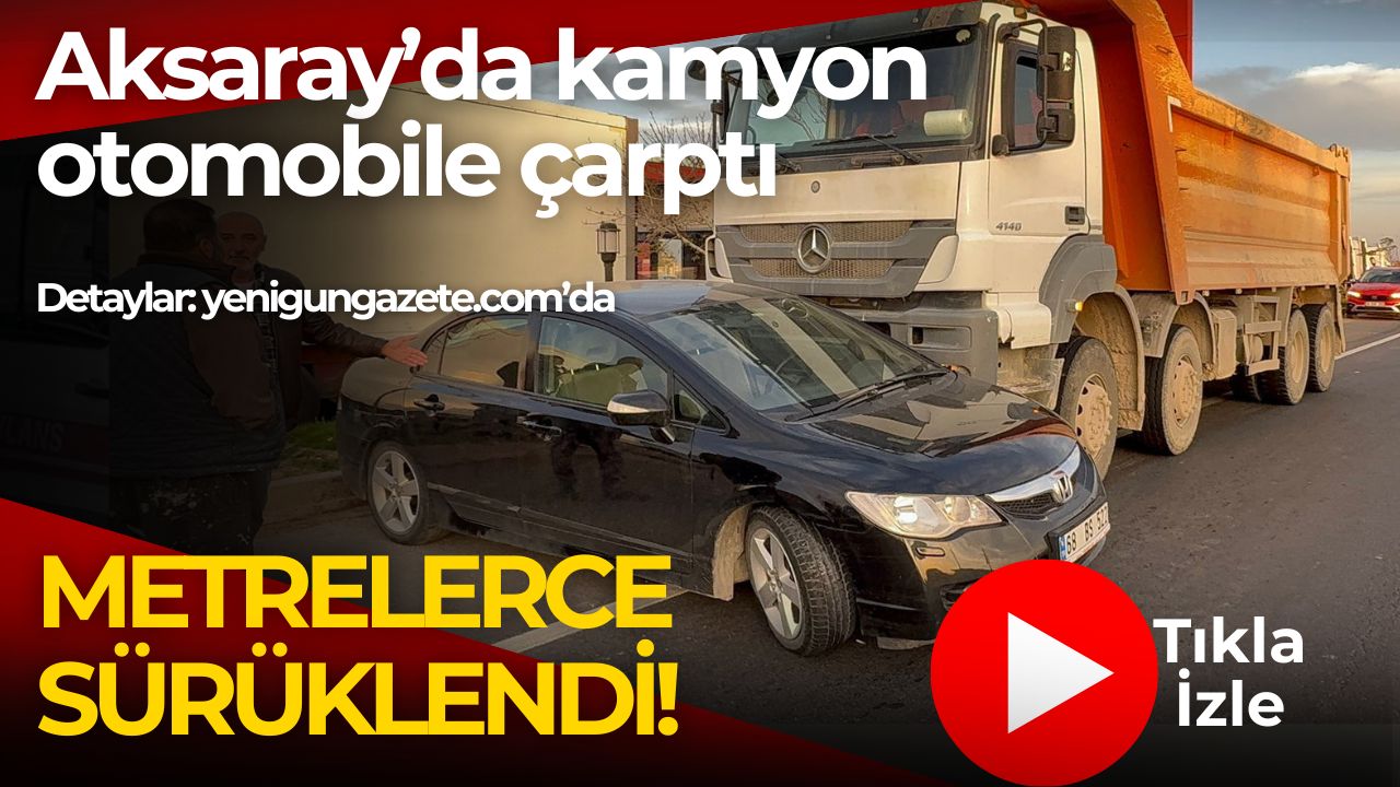 Aksaray Adana yolunda kamyon ile otomobil çarpıştı. Otomobil metrelerce sürüklendi,