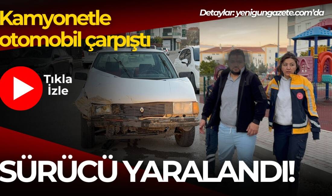 Aksaray'da kamyonetle otomobil çarpıştı sürücü başından yaralandı.