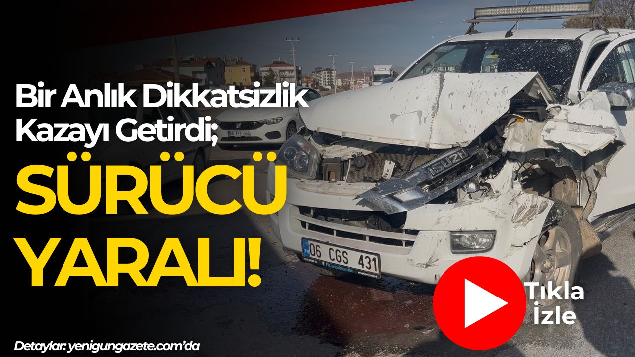 Yavuz Sultan Selim Mahallesi’nde pikap ile kamyonetin çarpıştığı kazada sürücü