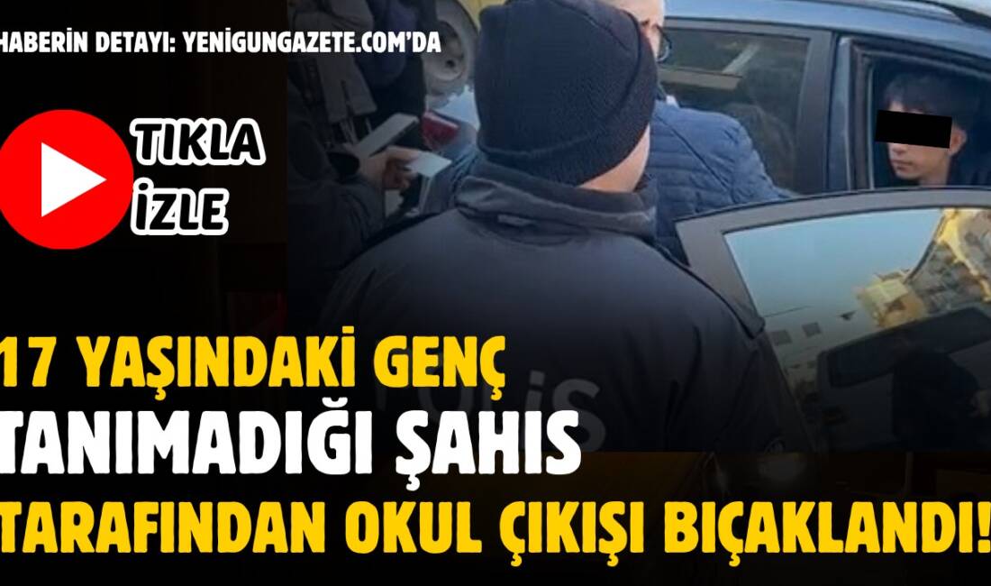 Okuldan dönen 17 yaşındaki M. D., tanımadığı bir kişi tarafından