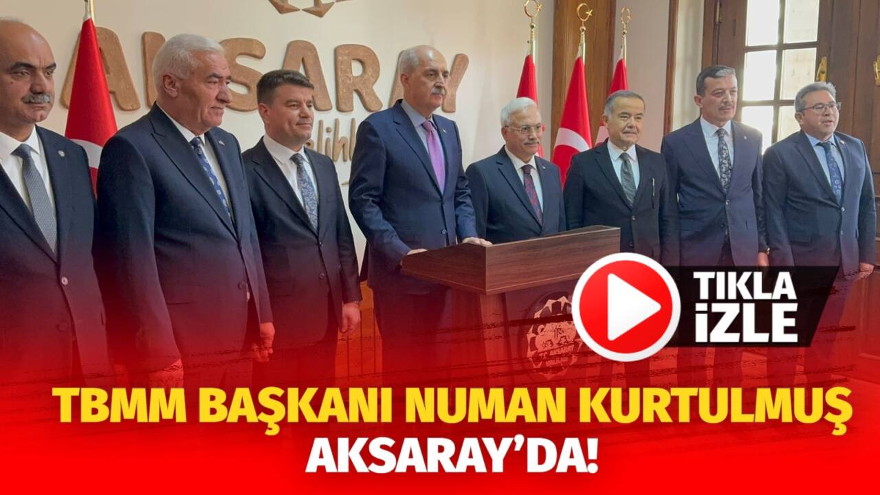 TBMM Başkanı Numan Kurtulmuş, Aksaray’da bir dizi açılış ve programlara