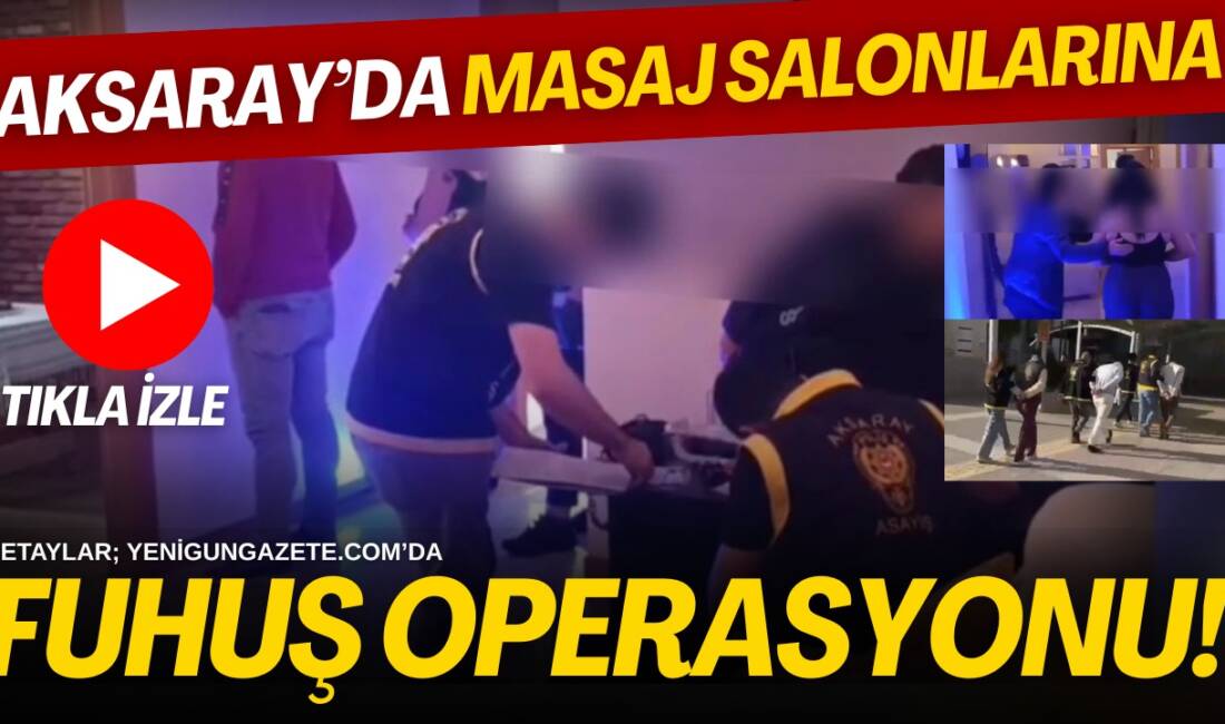 Aksaray’da güzellik merkezi görünümlü masaj salonlarına düzenlenen operasyonda üç şüpheli