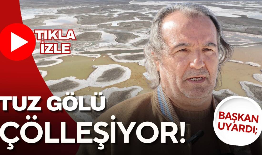 Aksaray Jeoloji Mühendisleri Odası Başkanı Tayfun Aydın, Tuz Gölü’nün küçülme