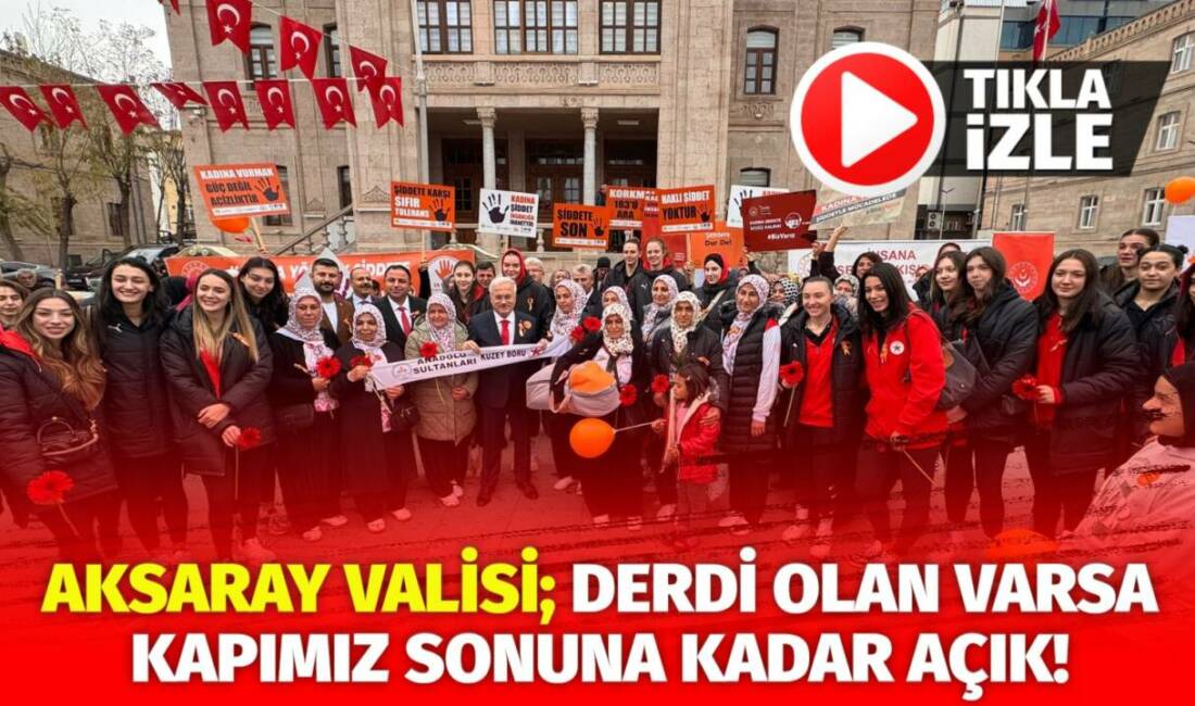 Aksaray Valiliği öncülüğünde 15 Temmuz Milli İrade Meydanı’nda 25 Kasım