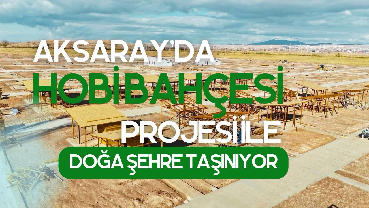 Aksaray Belediyesi, vatandaşların çocuklarıyla birlikte vakit geçirebileceği Hobi Bahçesi projesini