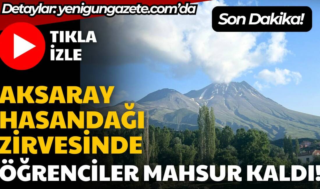 Aksaray Hasandağı’nda mahsur kalan üniversite öğrencileri için AFAD ve Jandarma