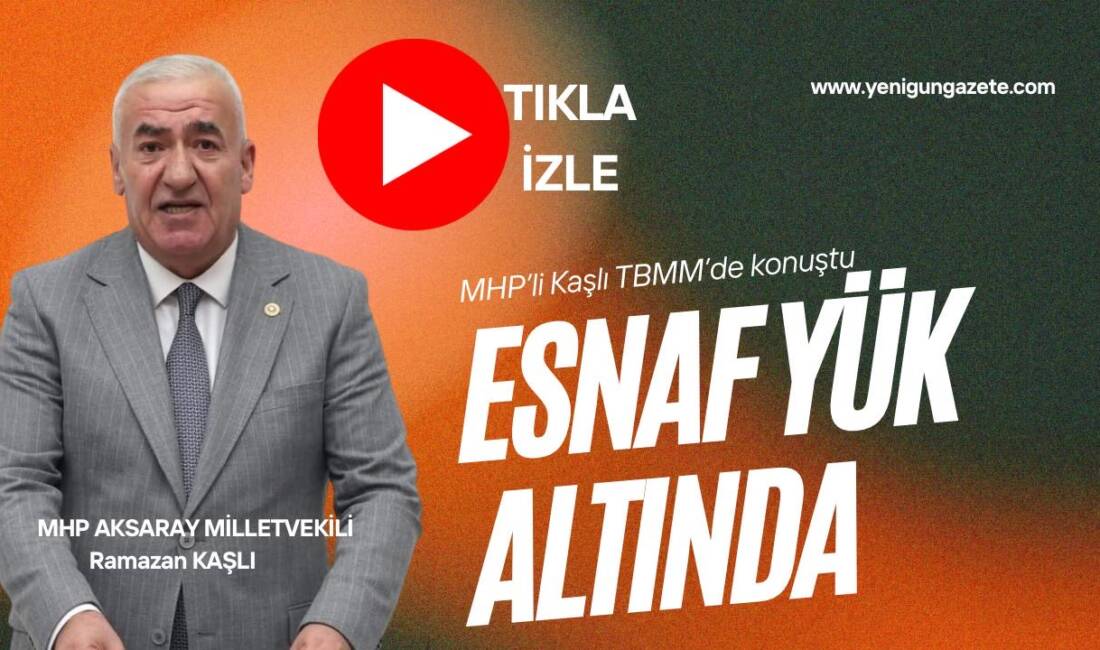 TBMM Ankara’da bütçe görüşmelerinde söz alan MHP’li Ramazan Kaşlı, esnafın