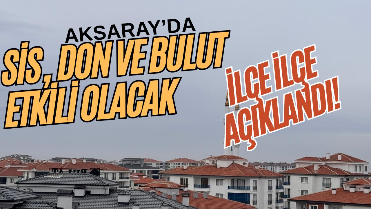 Aksaray hava durumu tahminine göre kent genelinde parçalı ve çok