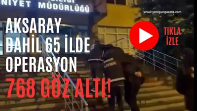 İçişleri Bakanı Ali Yerlikaya, Aksaray ve 64 ilde düzenlenen operasyonlarda