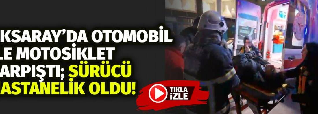 Aksaray’da otomobil ile motosikletin çarpıştığı kazada motosiklet sürücüsü yaralandı. Yaralının