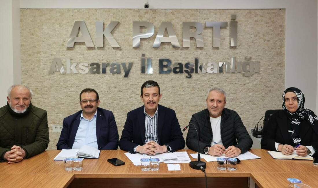 AK Parti Aksaray Teşkilatı Haftalık Olağan İl Yürütme Kurulu Toplantısı,