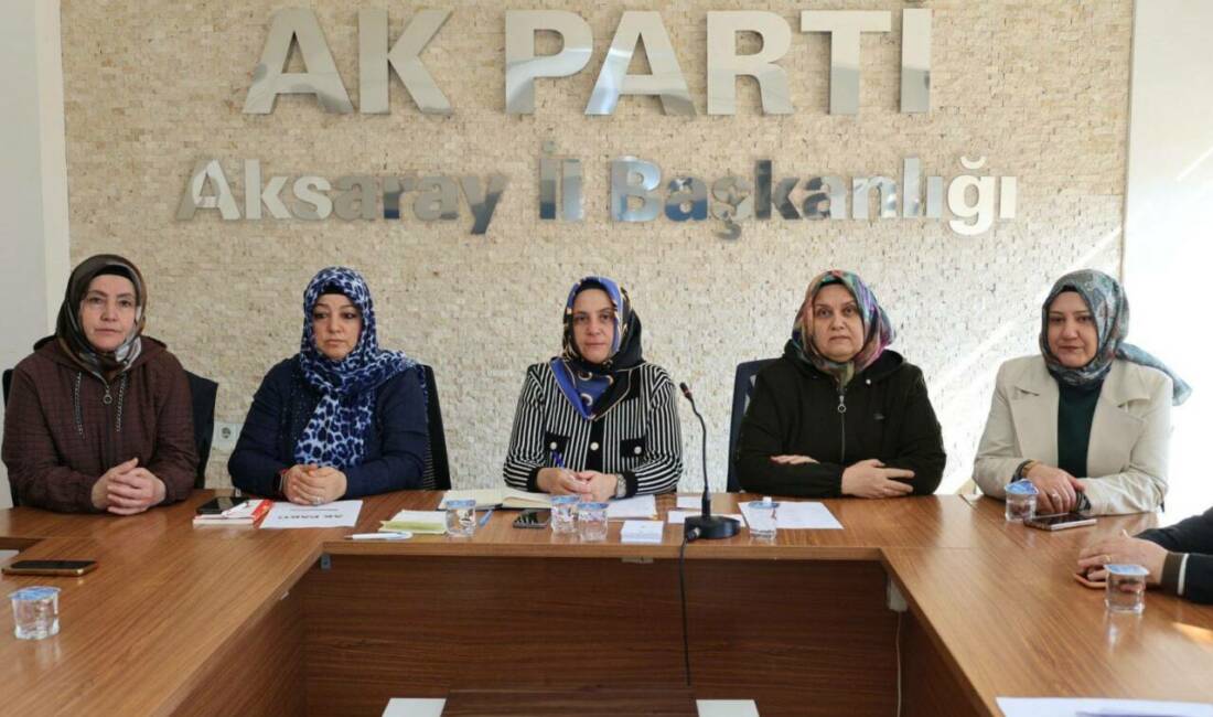 AK Parti Aksaray İl Kadın Kolları, haftalık olağan yönetim kurulu