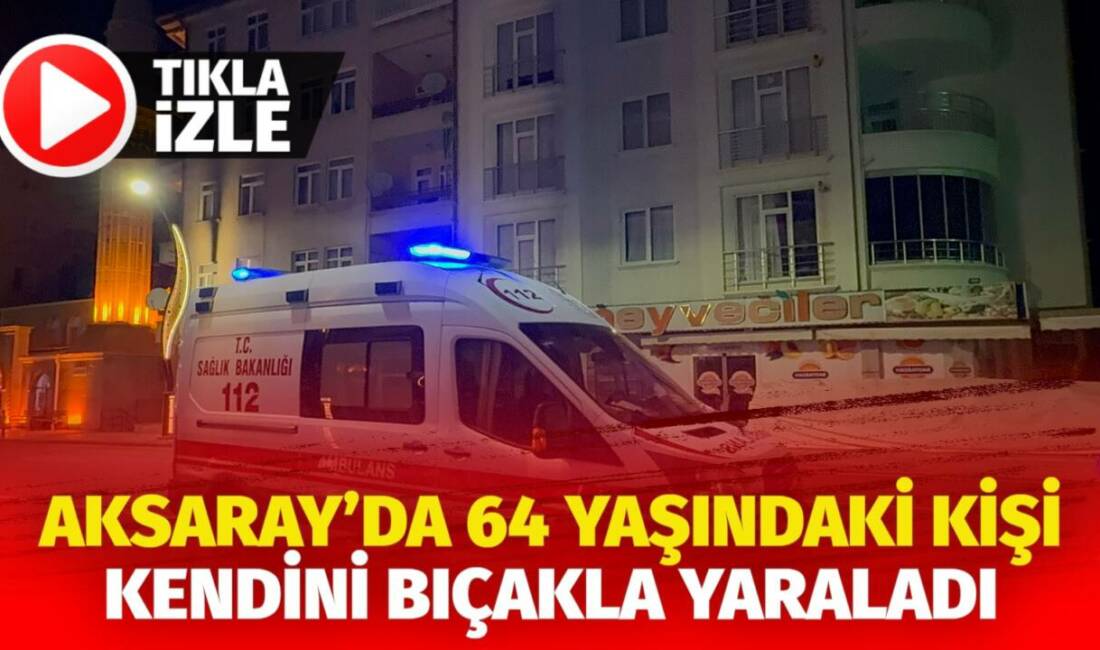 Aksaray’da sabah saatlerinde meydana gelen olayda bir kişi göğsünden meyve