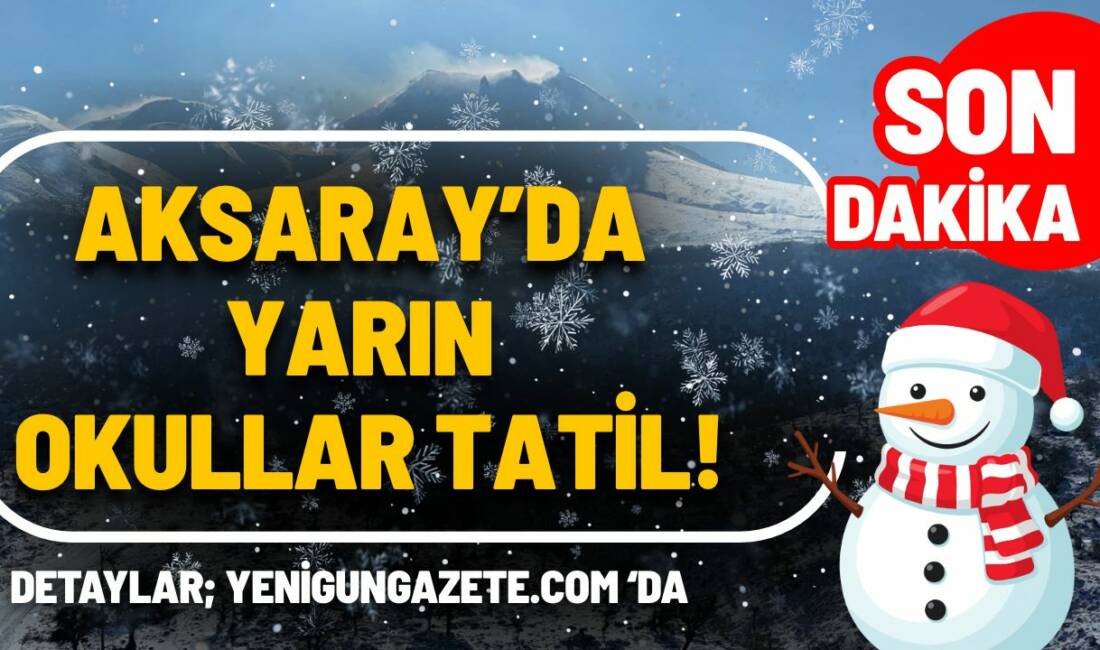 Aksaray’da yoğun kar yağışı nedeniyle 31 Aralık 2025 Çarşamba günü