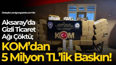 Aksaray KOM ekipleri kaçakçılık operasyonunda 5 milyon TL değerindeki kaçak
