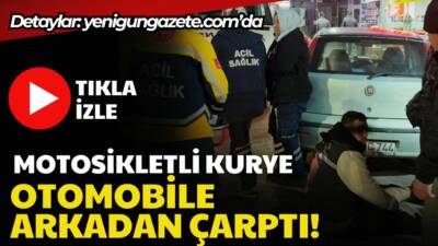 Aksaray Ankara Caddesi’nde motosikletli kurye otomobile arkadan çarptı; çarpmanın etkisiyle