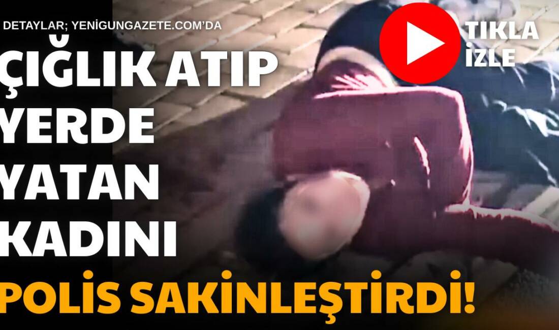 Coğlaki Mahallesi’nde parkta çığlık atarak kaldırıma yatan 23 yaşındaki kadın,