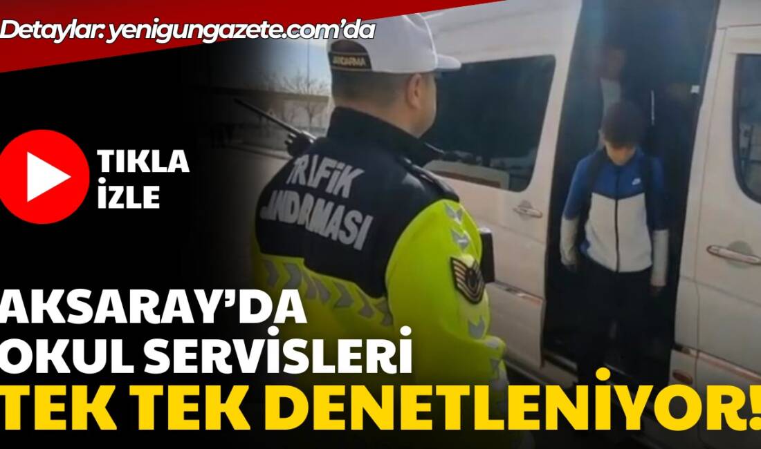 Aksaray’da trafik jandarması, il genelinde okul servislerini denetledi; kurallara uymayan