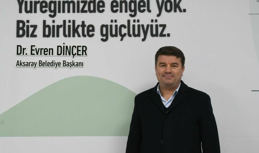 Aksaray Belediye Başkanı Dr. Evren Dinçer, 3 Aralık Dünya Engelliler