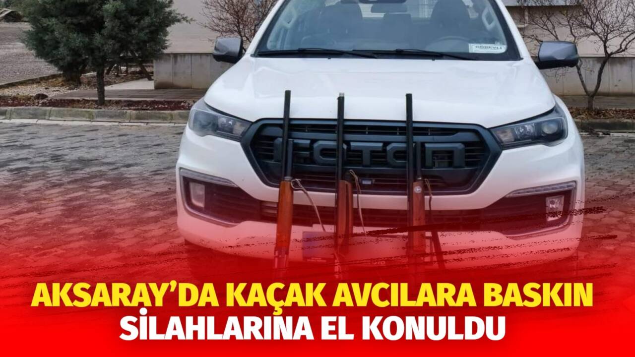 Aksaray’da kaçak av denetimlerinde kaçak av yapan 3 kişiye işlem