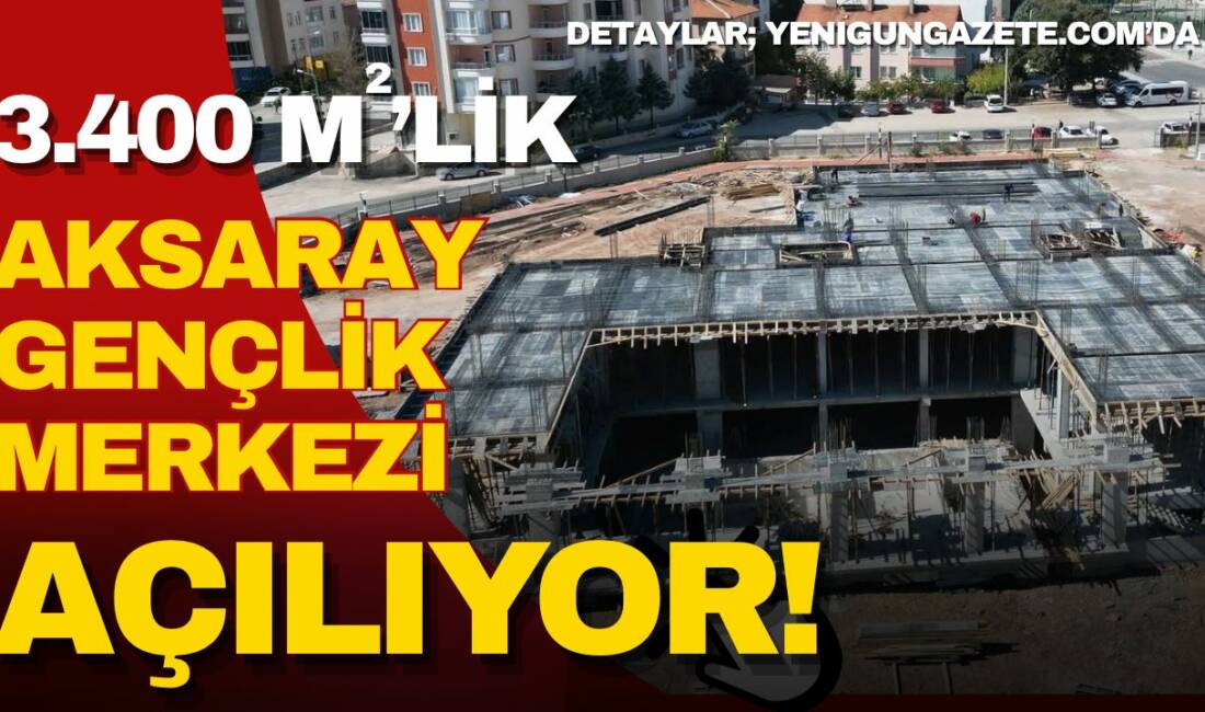Aksaray Belediye Başkanı Evren Dinçer, 3.400 m²’lik gençlik merkezinde spor,