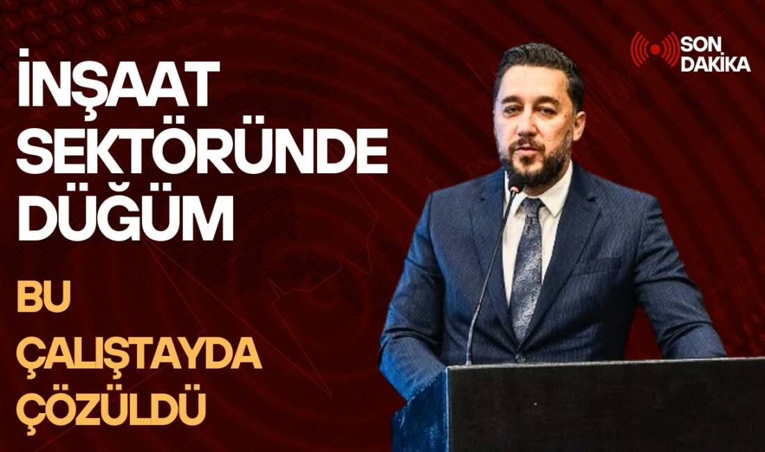 AKMÜB Başkanı Fatih Güneş, İMKON Türkiye İnşaat Sektörü Çalıştayının sektör