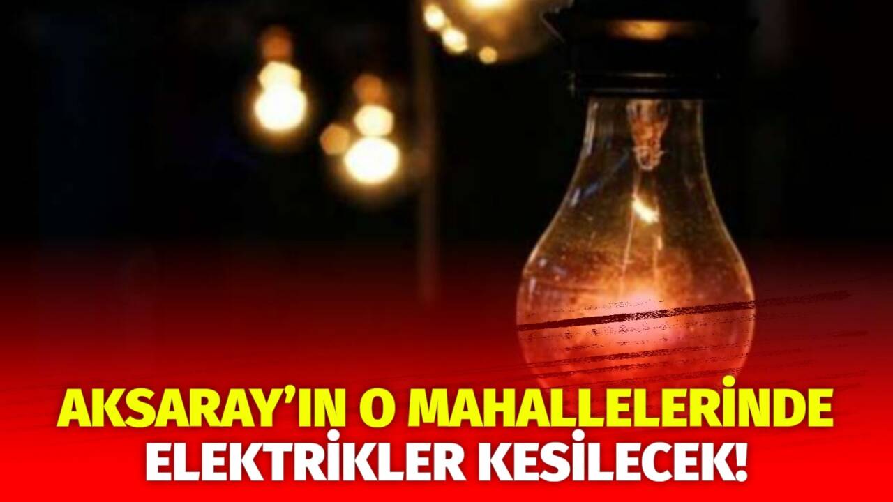 MERAM Elektrik Dağıtım Şirketi tarafından yapılan açıklama kapsamında Aksaray’ın bazı