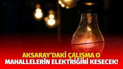 MERAM Elektrik Dağıtım Şirketi tarafından yapılan açıklama kapsamında Aksaray’ın bazı