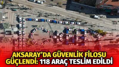 Aksaray’daki araç teslim töreninde güvenlik filosu için verilen 118 araç