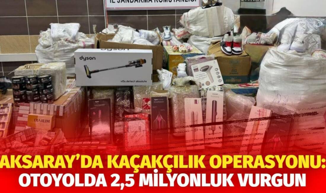Aksaray’da kaçakçılık operasyonunda otoyolda durdurulan araçta 2,5 milyon lira değerinde